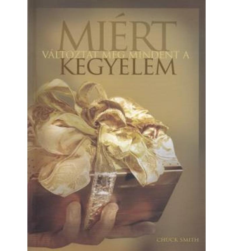 Chuck Smith - Miért változtat meg mindent a kegyelem