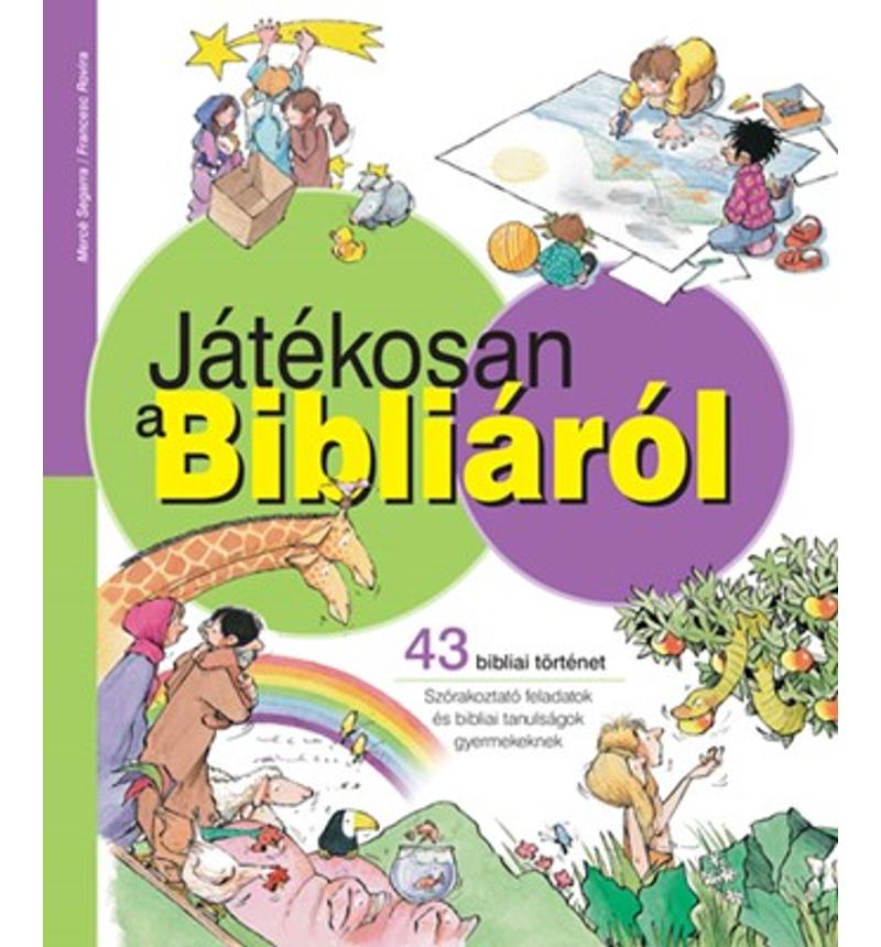 M. Segarra, F. Rovira - Játékosan a Bibliáról. 43 bibliai történet