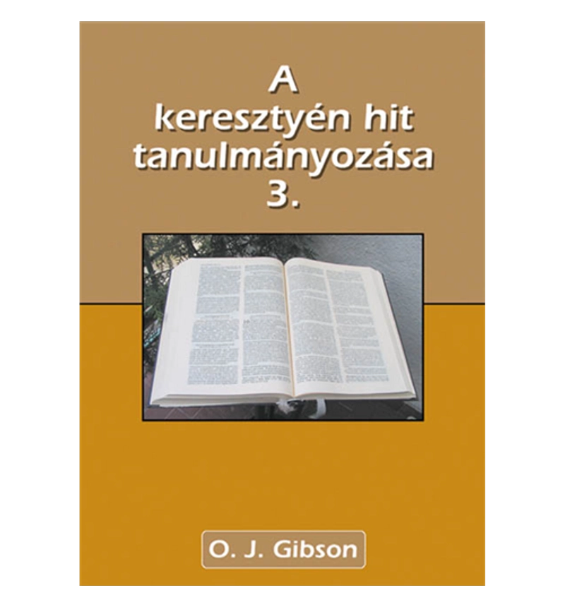 A keresztyén hit alapjainak tanulmányozása – 3. kötet