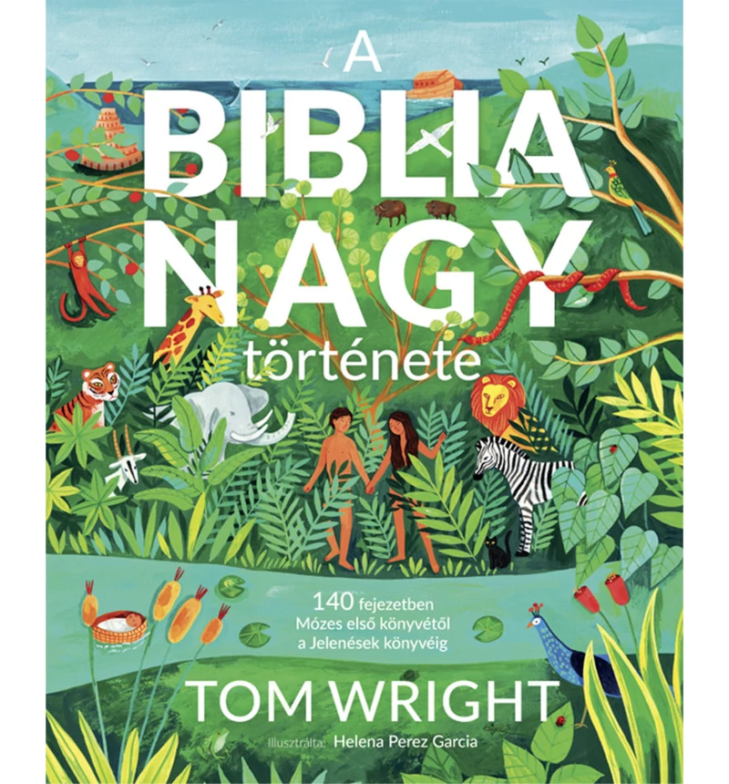 Tom Wright - A Biblia nagy története. / 140 fejezetben