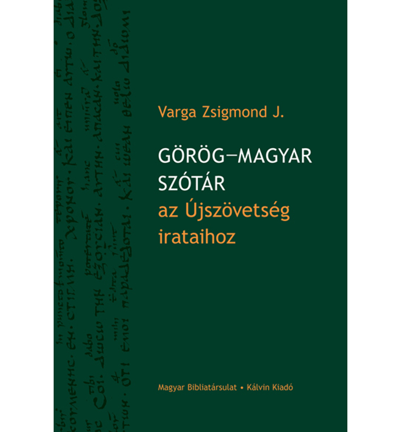 Dr. Varga Zsigmond - Görög–magyar szótár az Újszövetség irataihoz