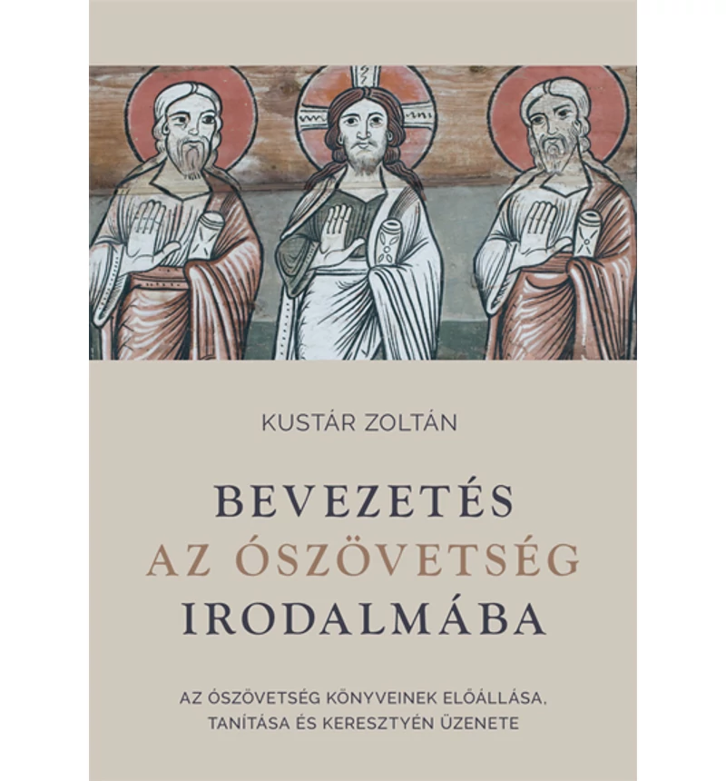 Kustár Zoltán - Bevezetés az Ószövetség irodalmába