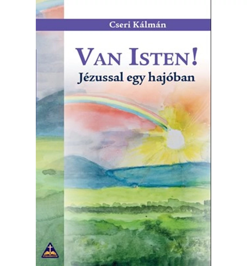 Cseri Kálmán - Van Isten! - Jézussal egy hajóban