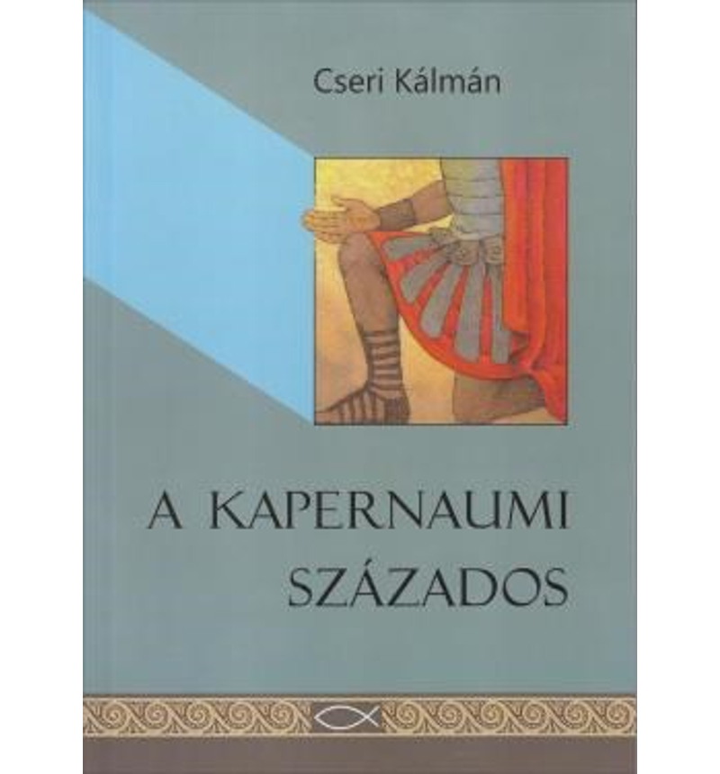 Cseri Kálmán - A kapernaumi százados