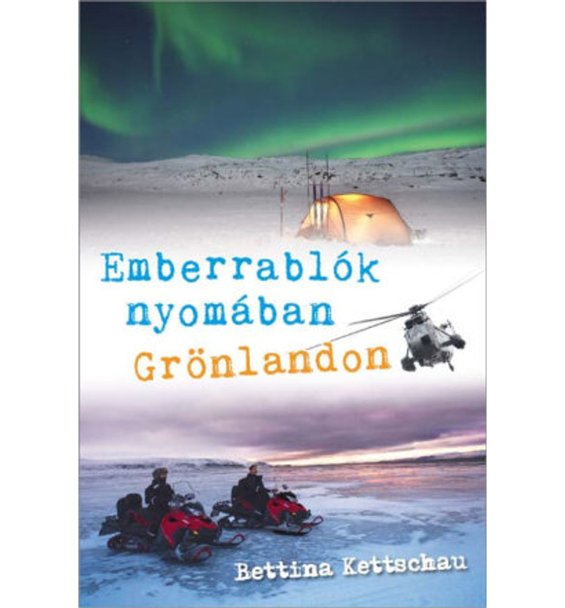 B. Kettschau - Emberrablók nyomában Grönlandon