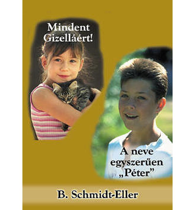 B.Schmidt-Eller - Mindent Gizelláért / A neve egyszerűen Péter
