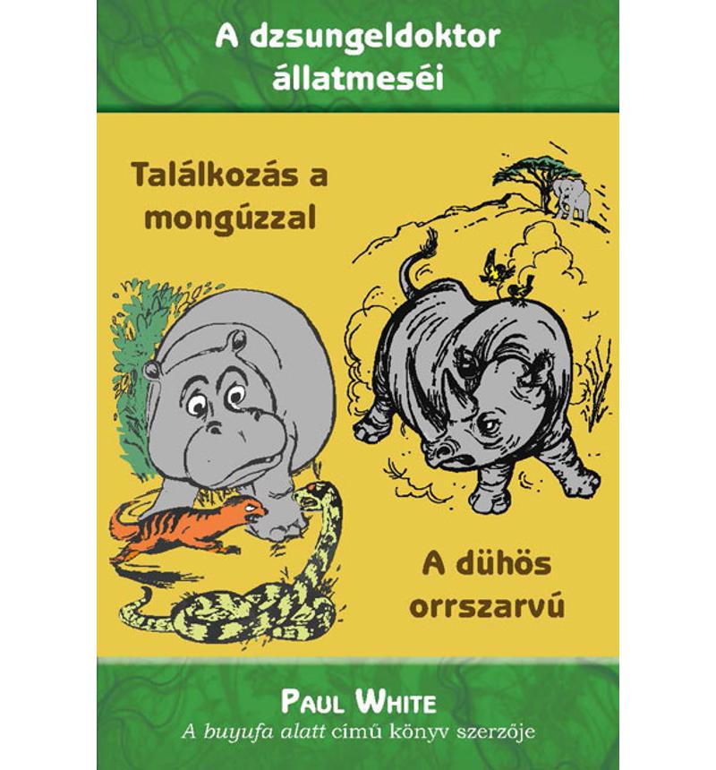 Paul White - Találkozás a mongúzzal / A dühös orrszarvú