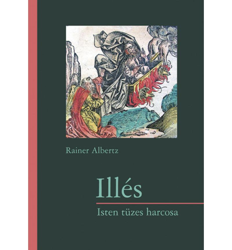 Rainer A. - Illés. Isten tüzes harcosa