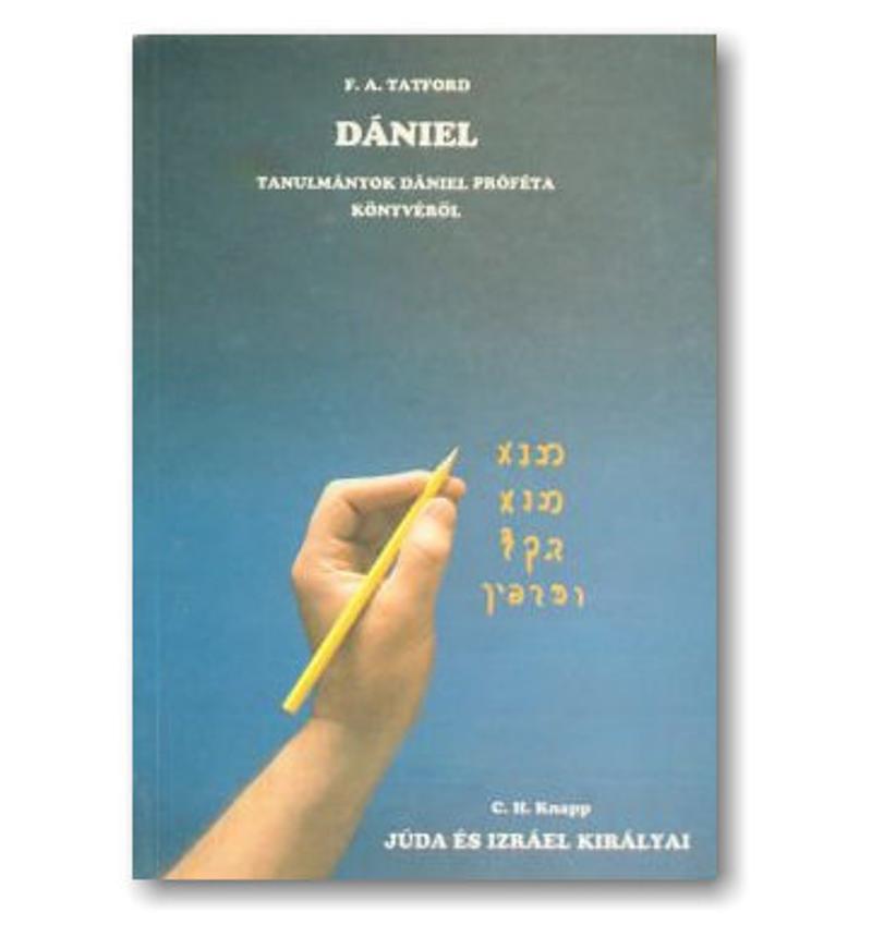 F.A. Tatford - Dániel / C.H. Knapp - Júda és Izráel királyai
