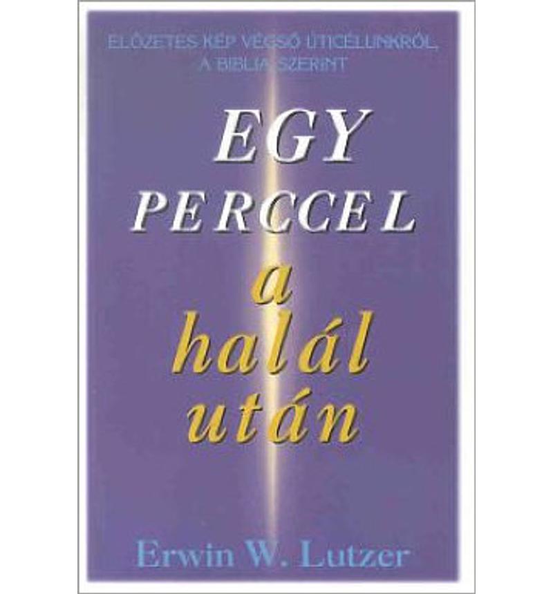E. Lutzer - Egy perccel a halál után