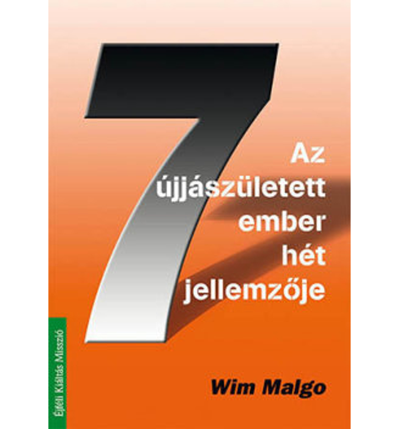 Wim Malgo - Az újjászületett ember 7 jellemzője