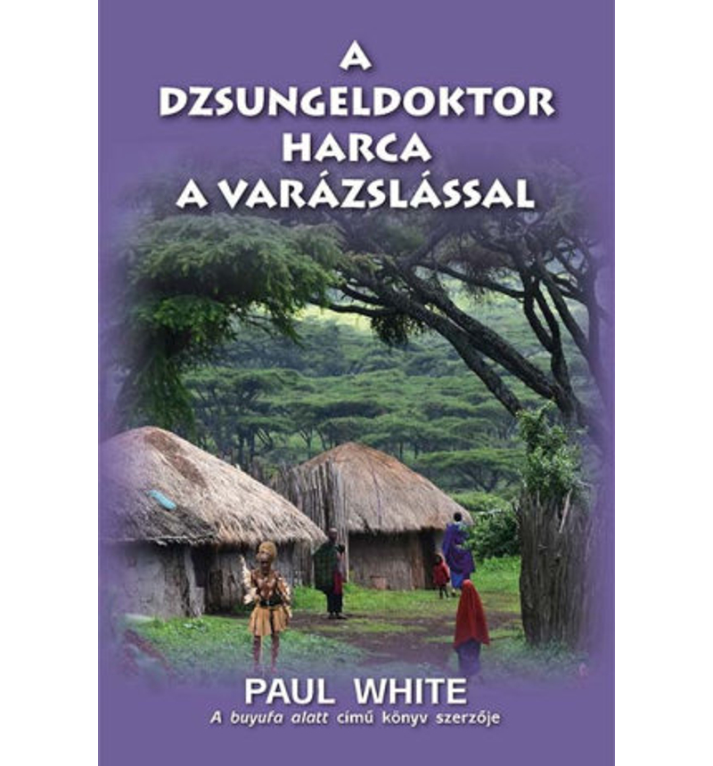 Paul White - A dzsungeldoktor harca a varázslással