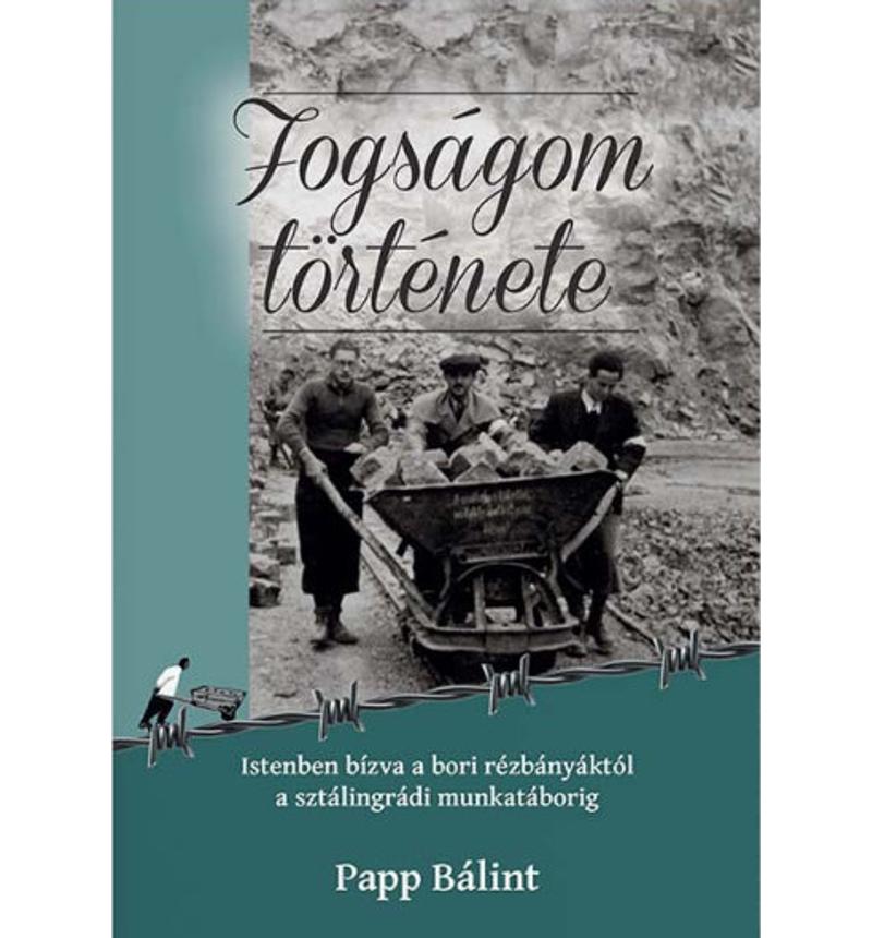 Papp Bálint - Fogságom története