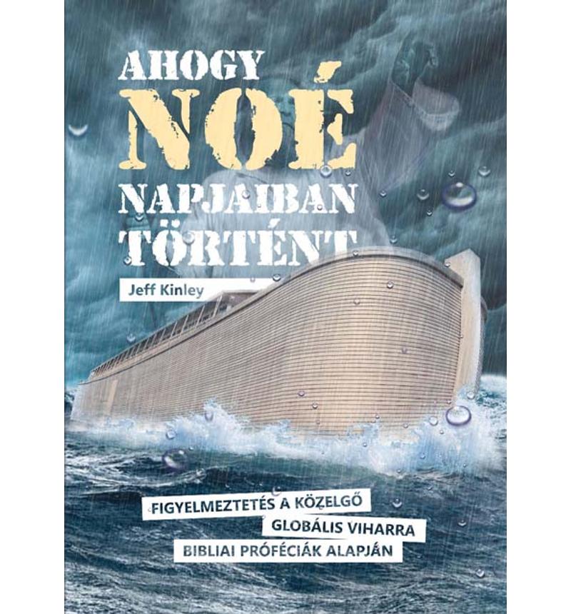 Jeff Kinley - Ahogy Noé napjaiban történt
