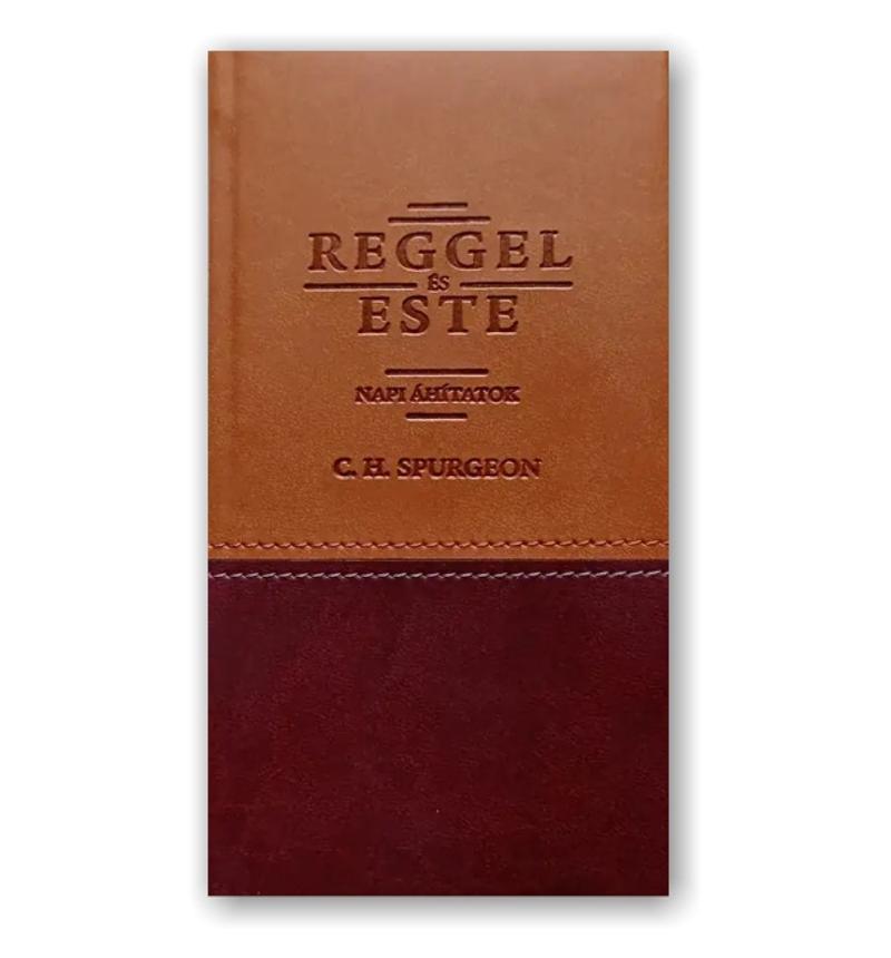 C. H. Spurgeon - Reggel és este: Napi áhítatok