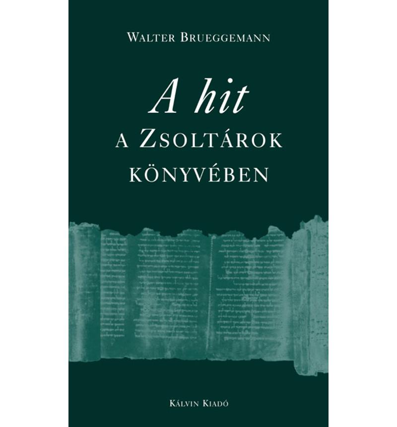 W. Brueggemann - A hit - A Zsoltárok könyvében