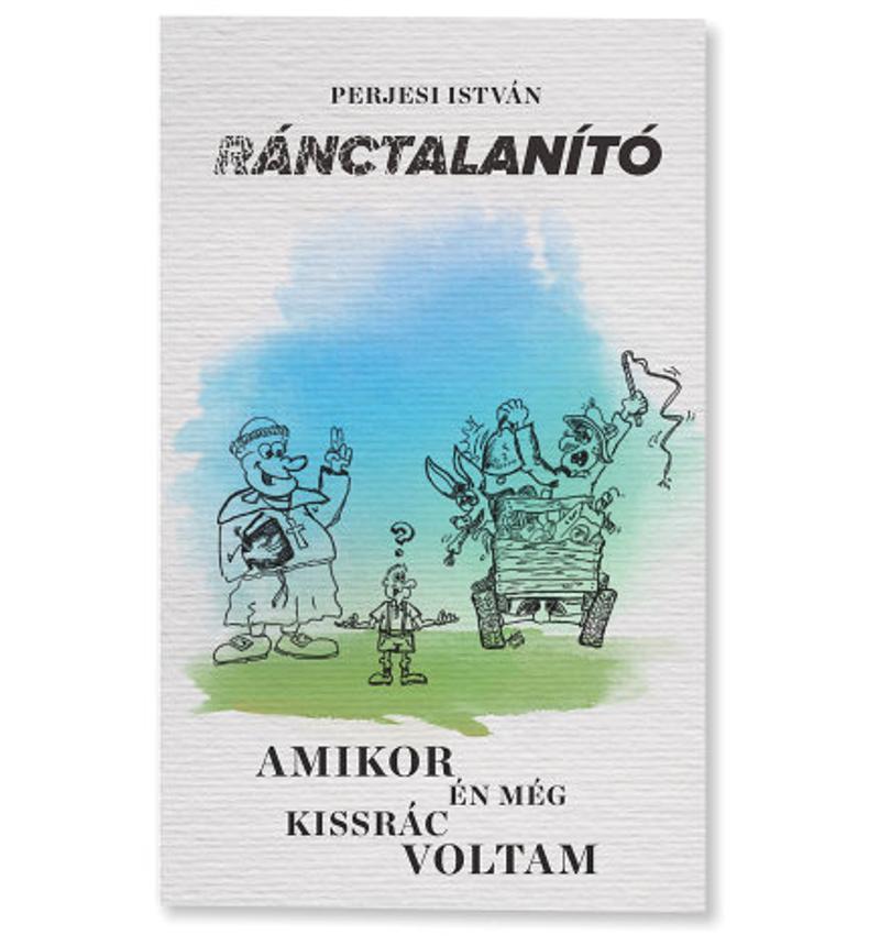 Perjesi István - Ránctalanító - Amikor én még kissrác voltam