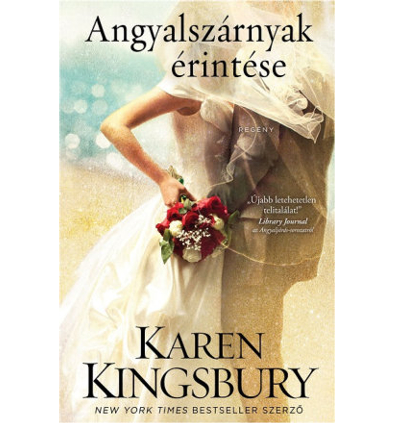 Karen Kingsbury - Angyalszárnyak érintése - 3.rész