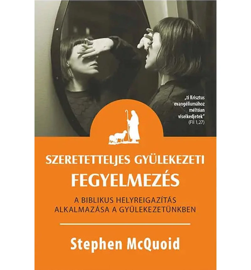 Stephen McQuoid - Szeretetteljes gyülekezeti fegyelmezés