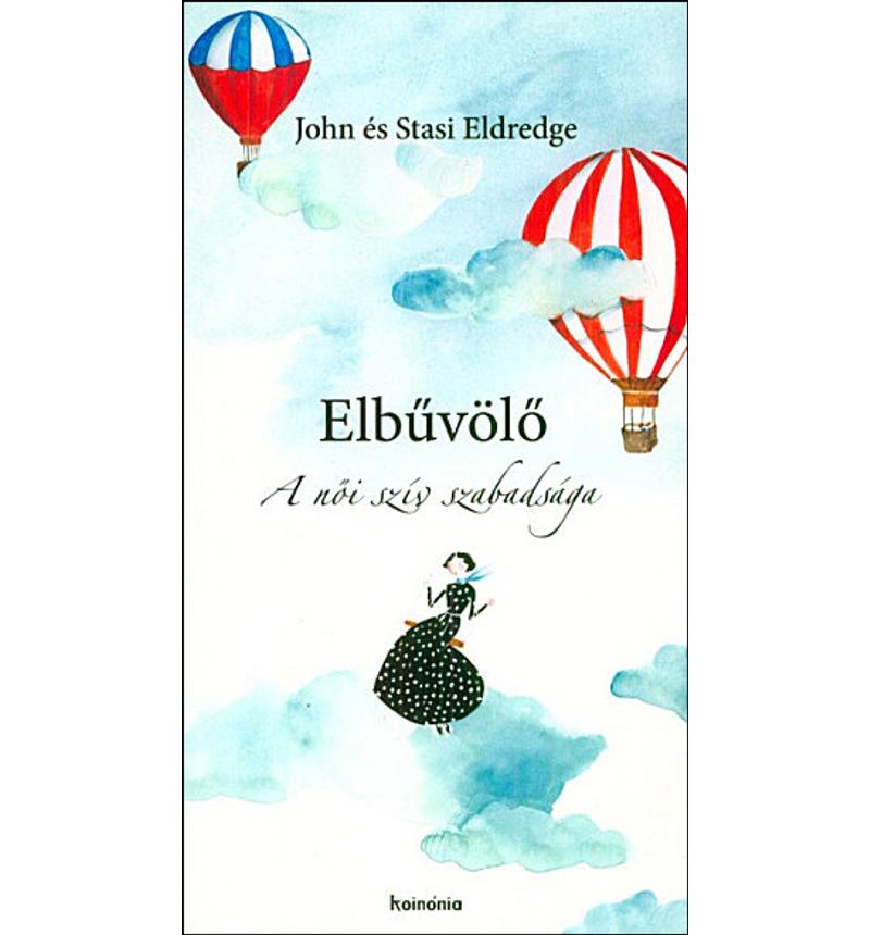 John &amp; Stasi Eldredge - Elbűvölő