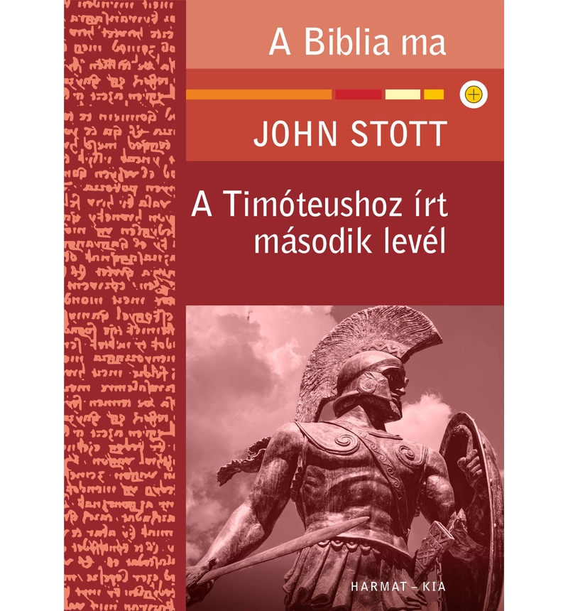 J. Stott - A Timóteushoz írt második levél / A Biblia ma sorozat