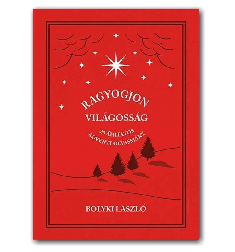 Ragyogjon világosság / 25 Adventi elmélkedés