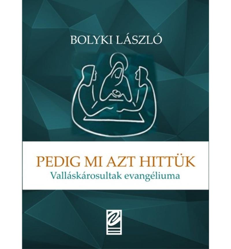 Bolyki László - Pedig mi azt hittük