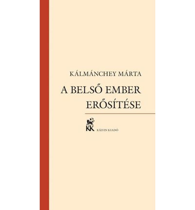 Kálmánchey Márta - A belső ember erősítése