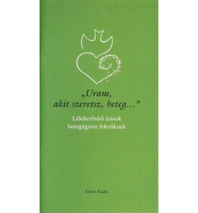 Gál Judit - Uram, akit szeretsz, beteg...