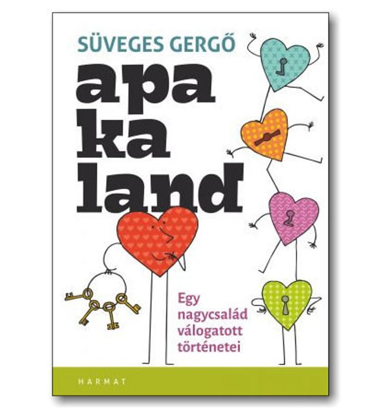 Süveges Gergő - Apakaland / Egy nagycsalád válogatott történetei