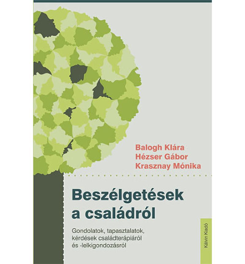 Balogh Klára / Hézser Gábor / Krasznay Mónika - Beszélgetések a családról