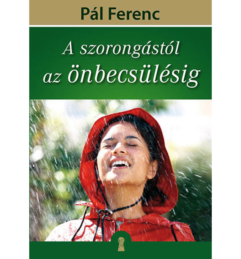 Pál Ferenc - A szorongástól az önbecsülésig