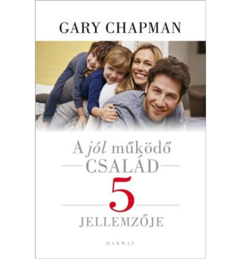 Gary Chapman -  A jól működő család 5 jellemzője