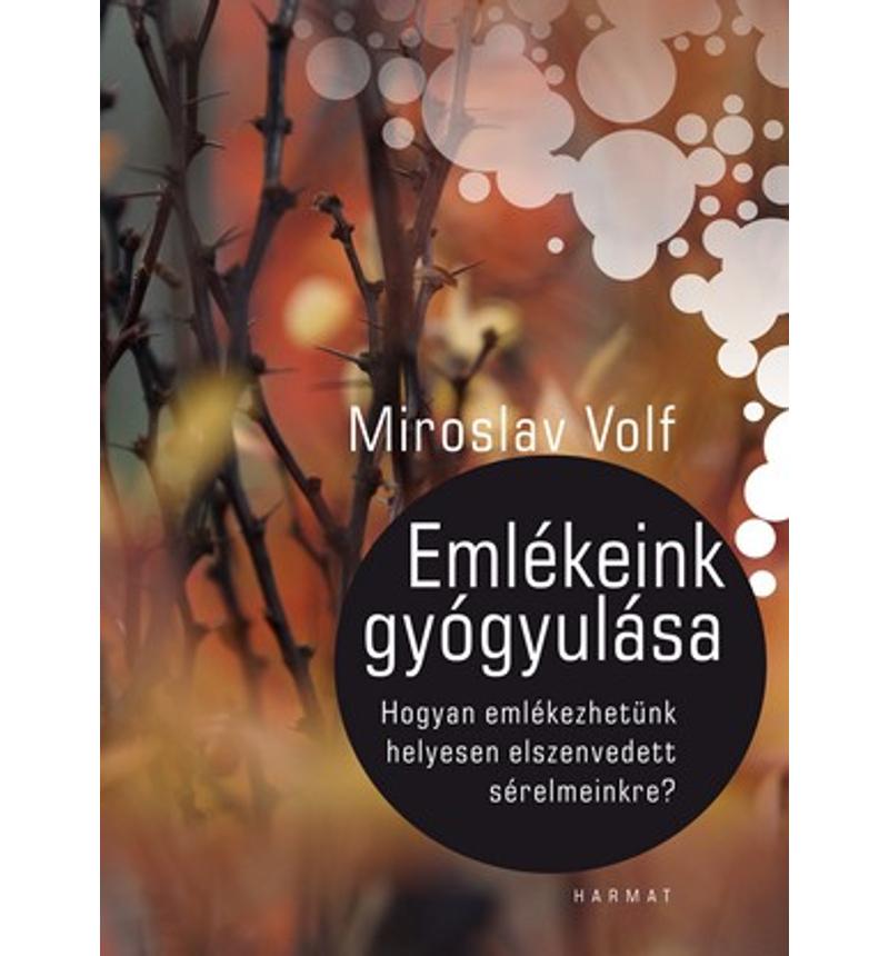 Miroslav Volf - Emlékeink gyógyulása