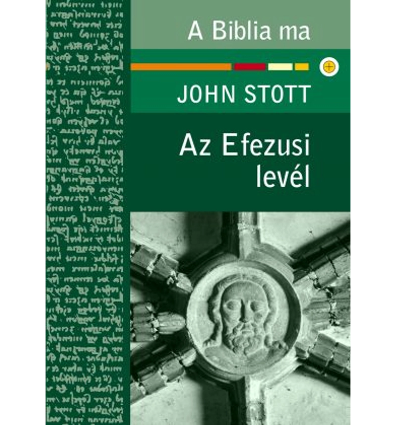J. Stott - Az Efezusi levél / A Biblia ma sorozat