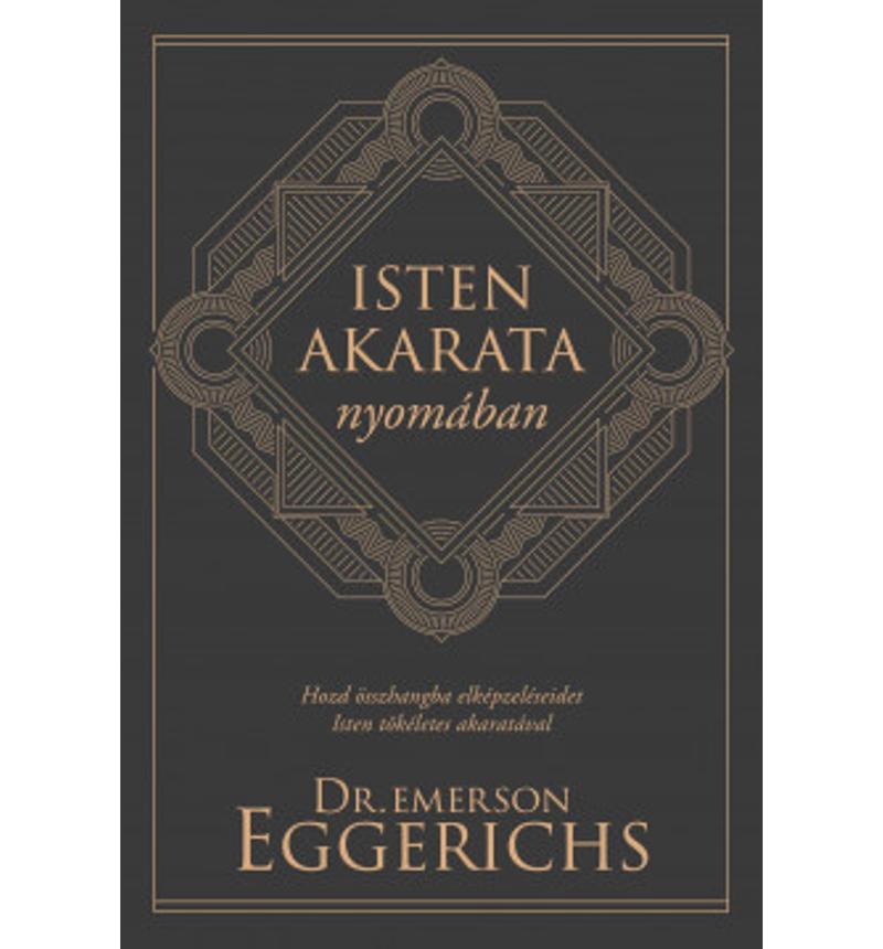 Emerson Eggerichs - Isten akarata nyomában