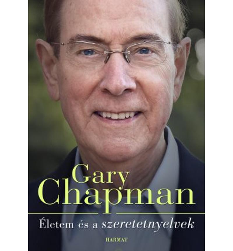 Gary Chapman - Életem és a szeretetnyelvek