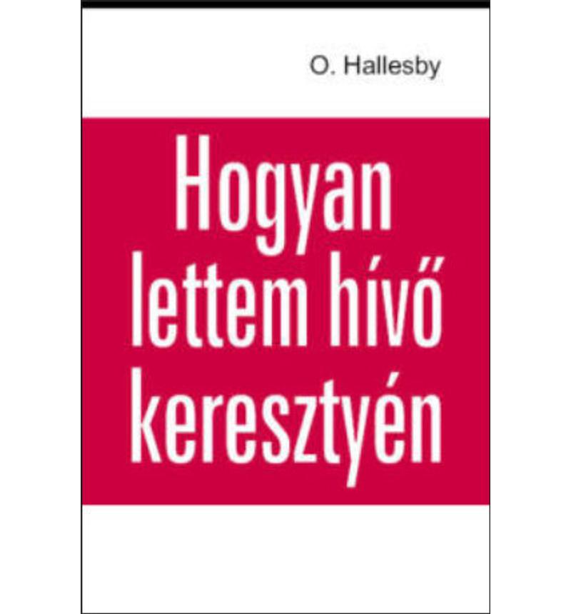 O.Hallesby - Hogyan lettem hívő keresztyén?