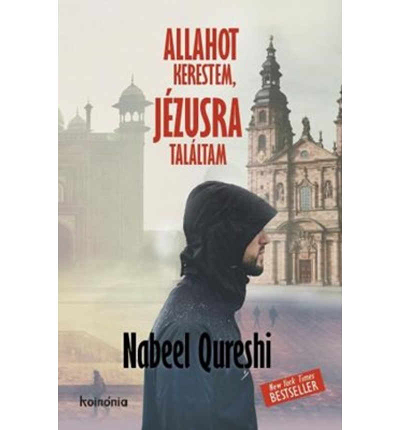 Nabeel Qureshi - Allahot kerestem, Jézusra találtam