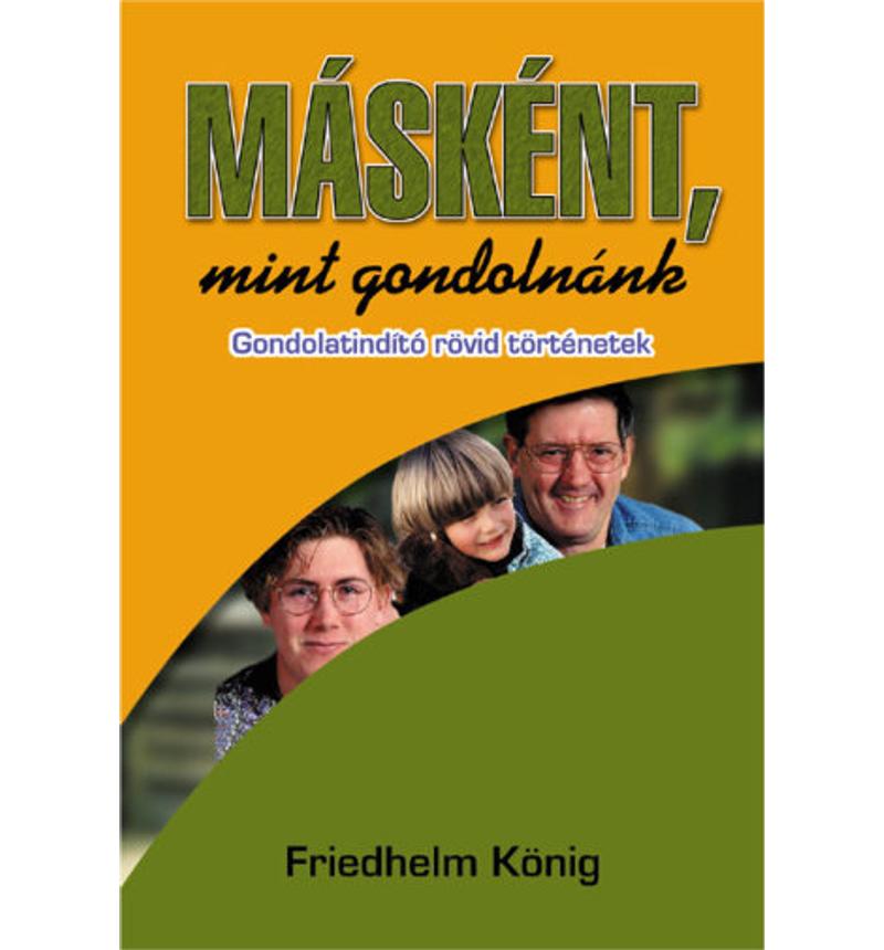 Friedhelm König - Másként, mint gondolnánk