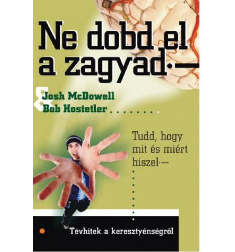 Josh McDowell  - Ne dobd el a zagyad!