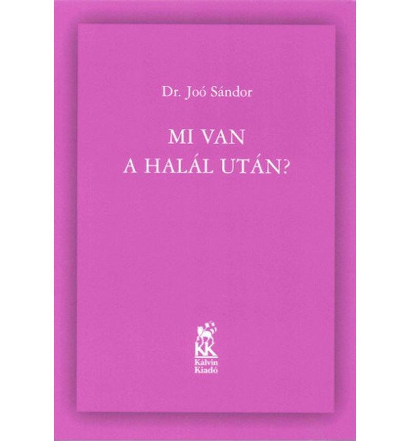 Dr. Joó Sándor - Mi van a halál után?