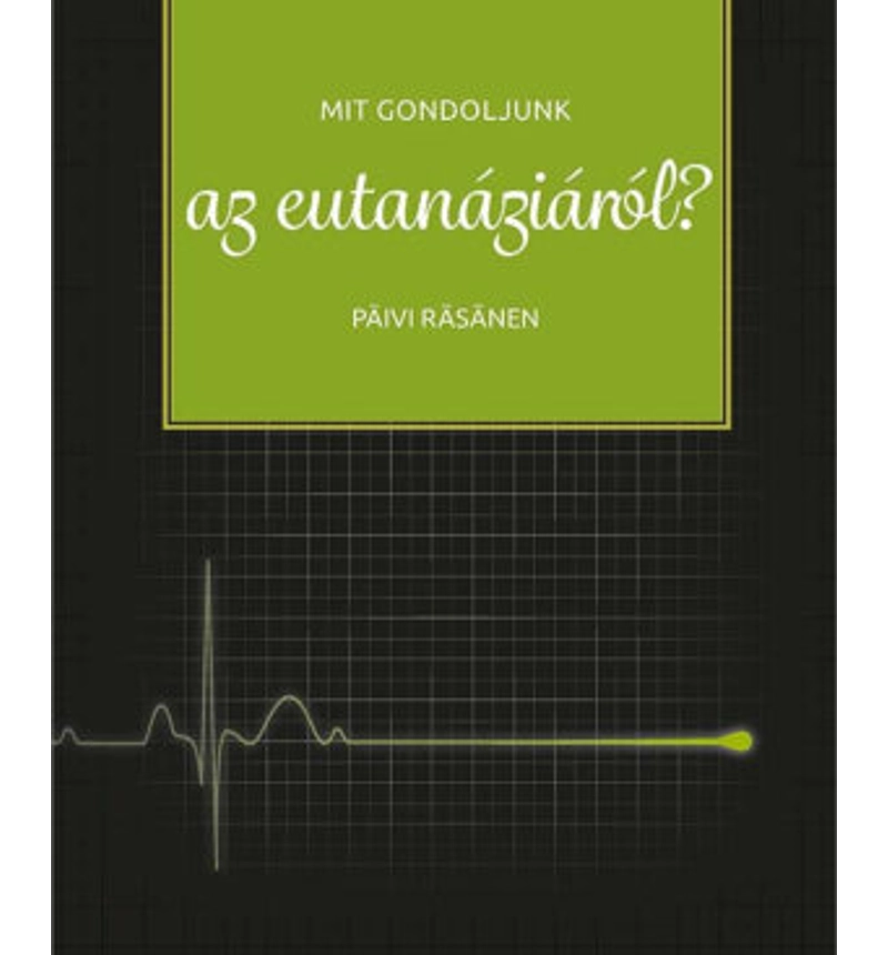 Pavi Rasanen - Mit gondoljunk az eutanáziáról?
