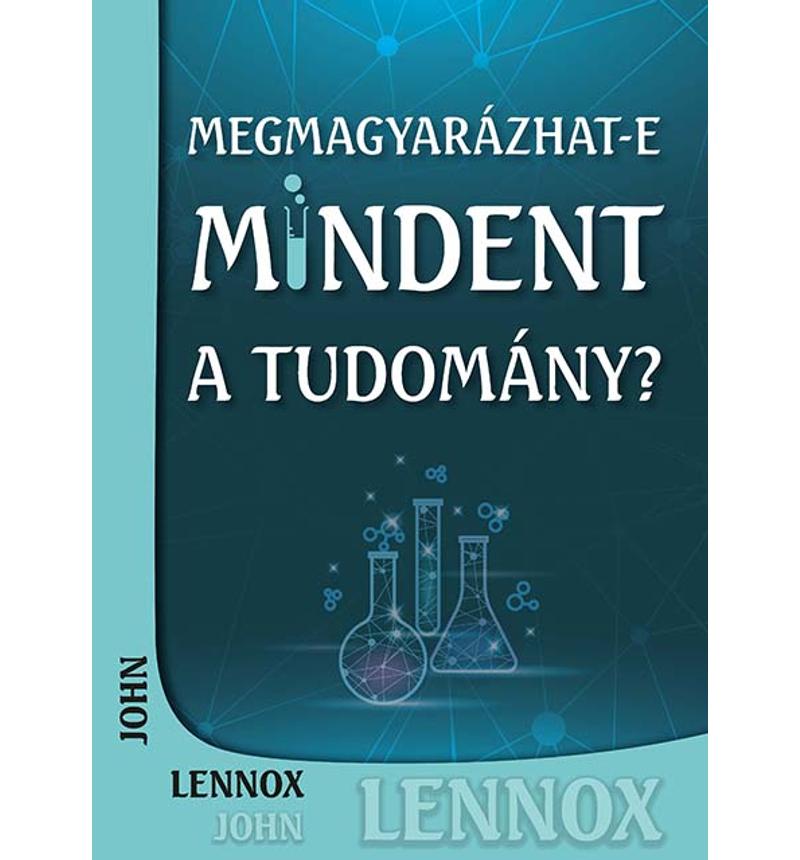 John Lennox - Megmagyarázhat-e mindent a tudomány?