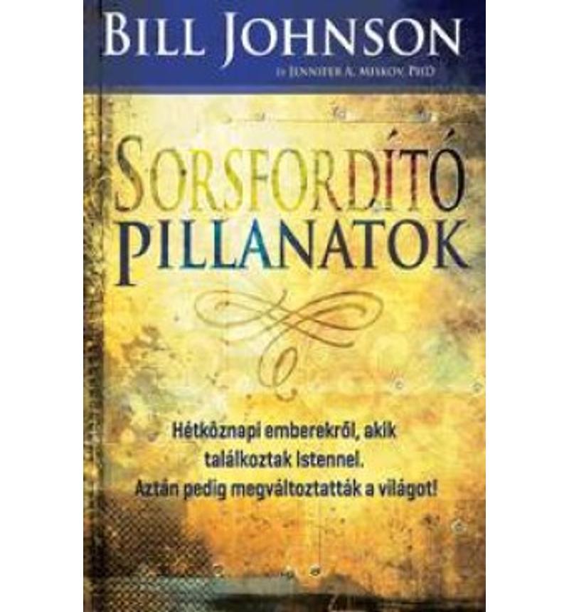 Bill Johnson - Sorsfordító pillanatok