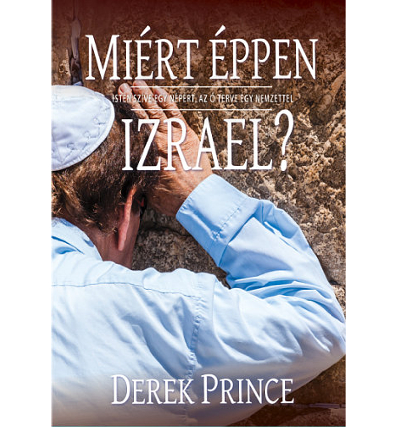Derek Prince - Miért éppen Izrael?