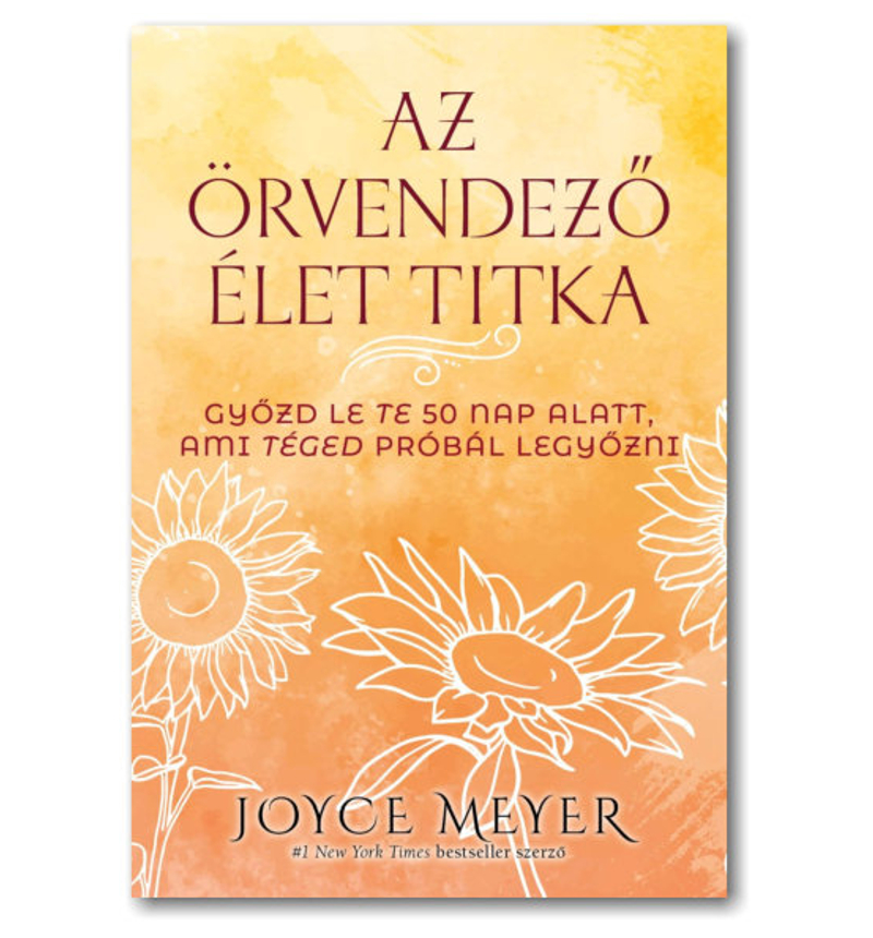 Joyce Meyer - Az örvendező élet titka