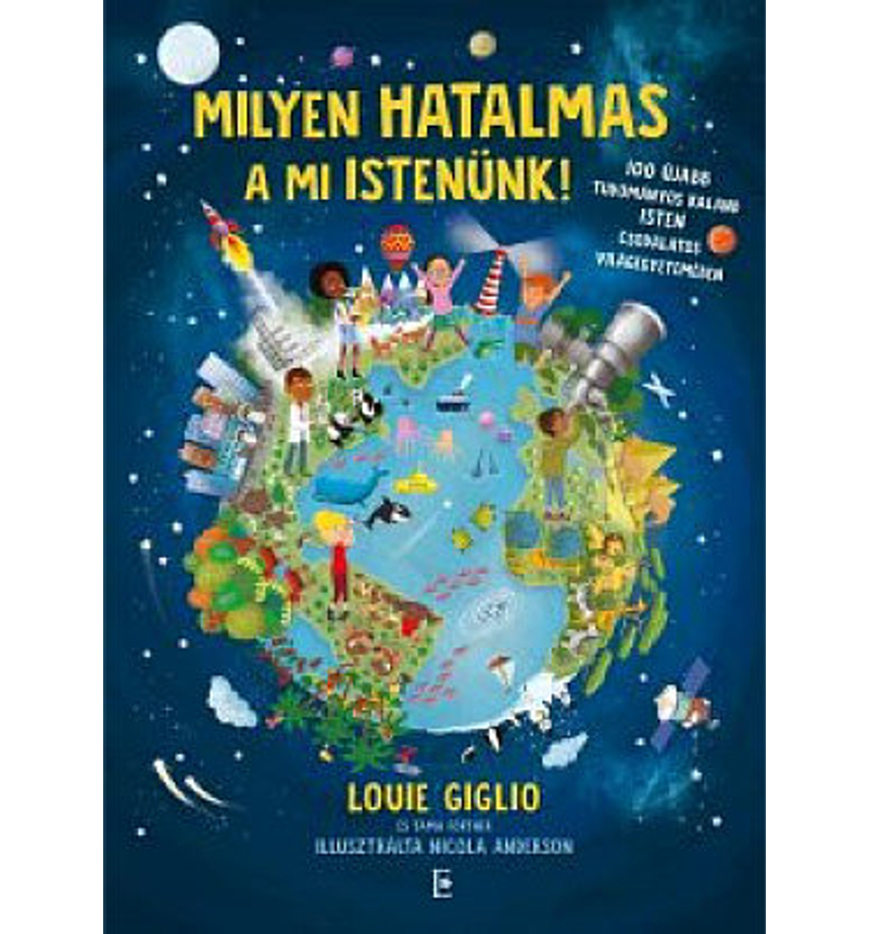 Louie Giglio -  Milyen hatalmas a mi Istenünk! / Újabb 100 tudományos kaland
