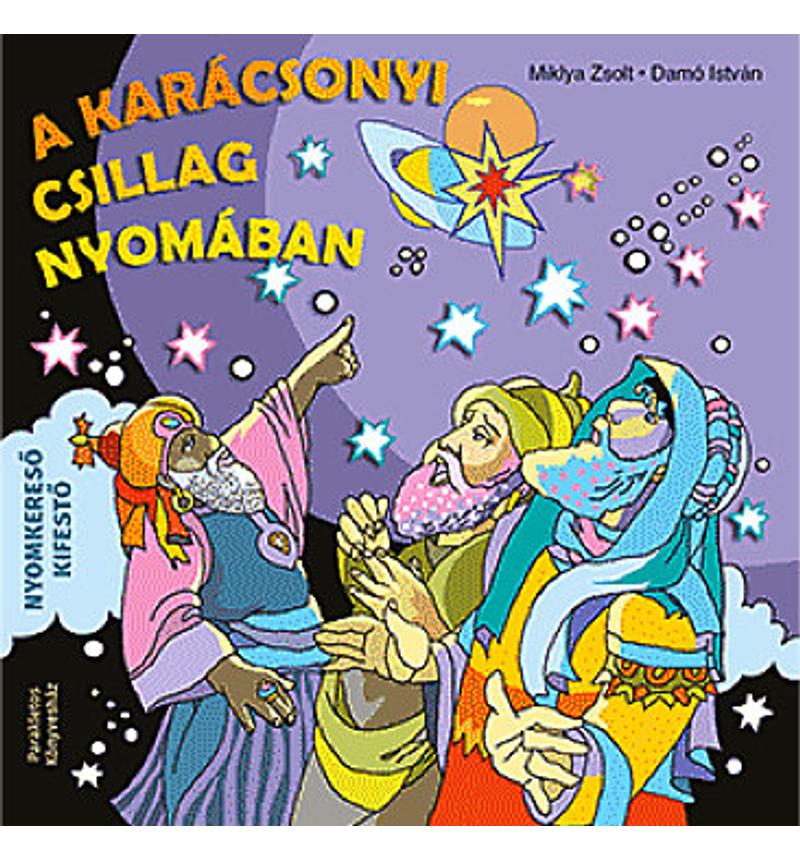 Miklya Zsolt - A karácsonyi csillag nyomában