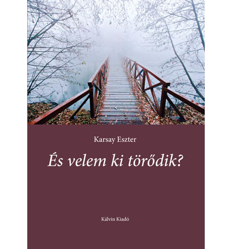 Karsay Eszter  - És velem ki törődik?